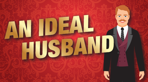 Town Hall Theatre: “An Ideal Husband” - Your Town Monthly